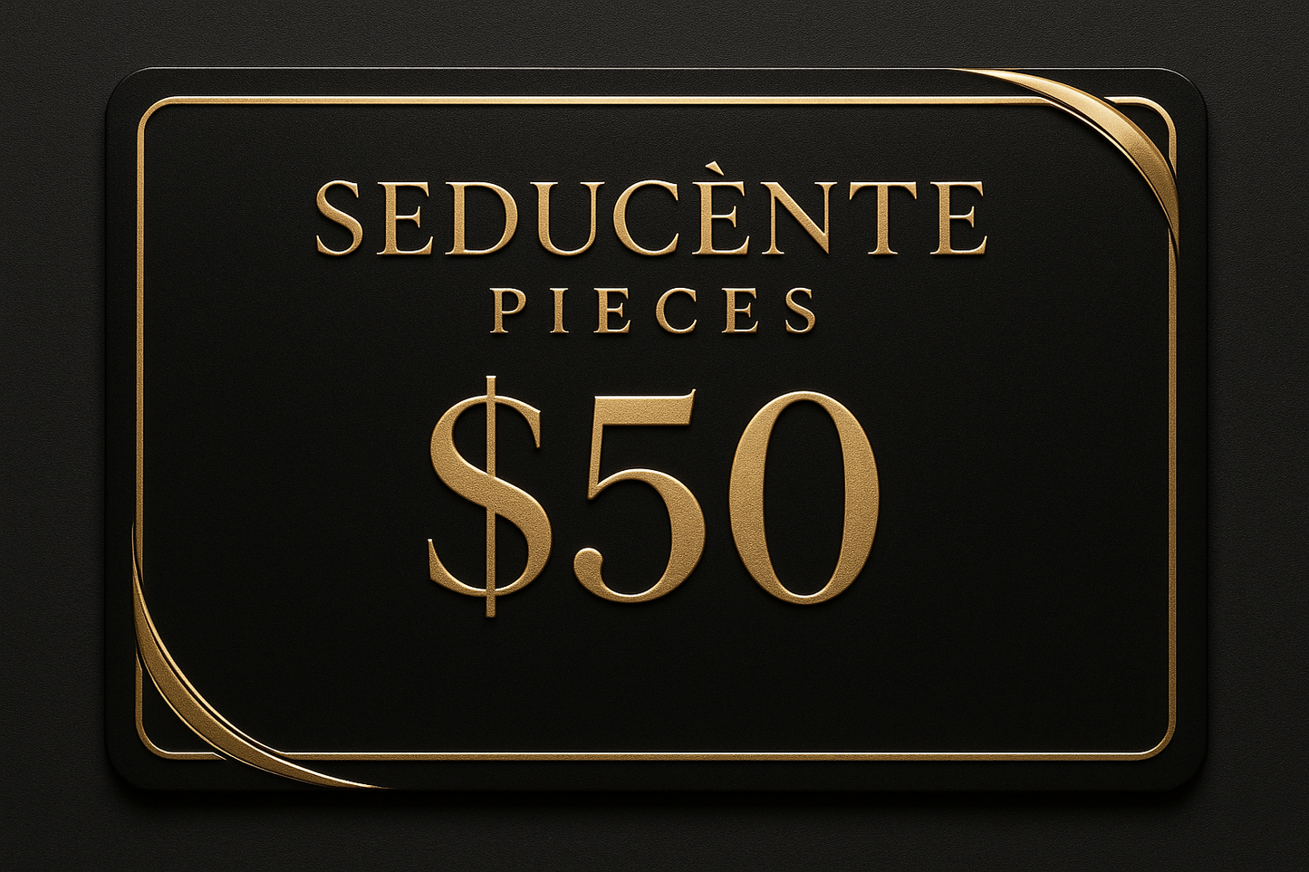 Seducènte Pieces $50 Gift Card